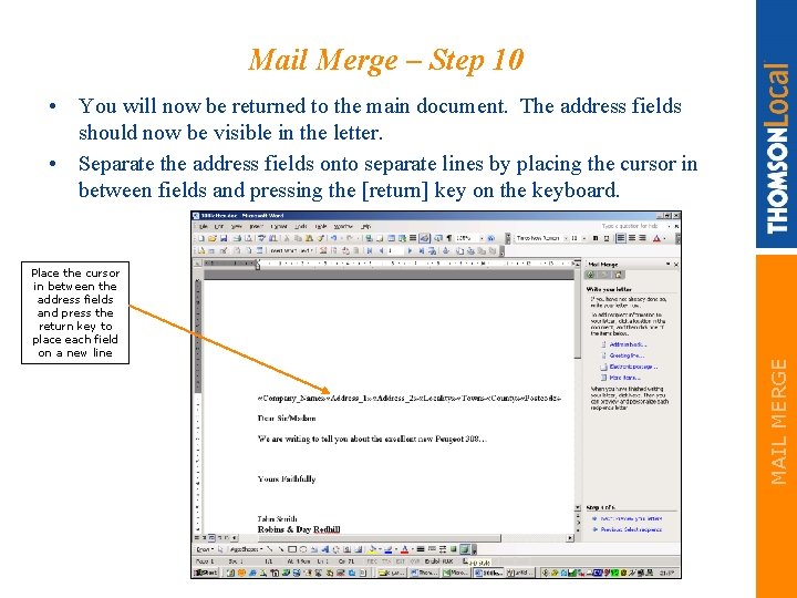 Mail Merge – Step 10 Place the cursor in between the address fields and