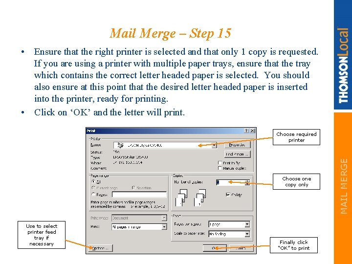 Mail Merge – Step 15 • Ensure that the right printer is selected and