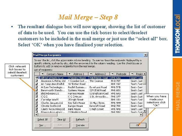 Mail Merge – Step 8 • The resultant dialogue box will now appear, showing