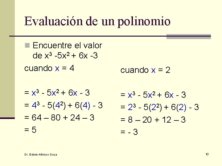 Evaluación de un polinomio n Encuentre el valor de x 3 -5 x 2