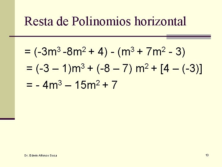 Resta de Polinomios horizontal = (-3 m 3 -8 m 2 + 4) -