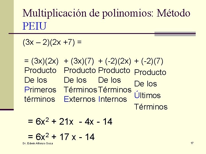 Multiplicación de polinomios: Método PEIU (3 x – 2)(2 x +7) = = (3