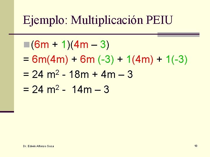 Ejemplo: Multiplicación PEIU n (6 m + 1)(4 m – 3) = 6 m(4