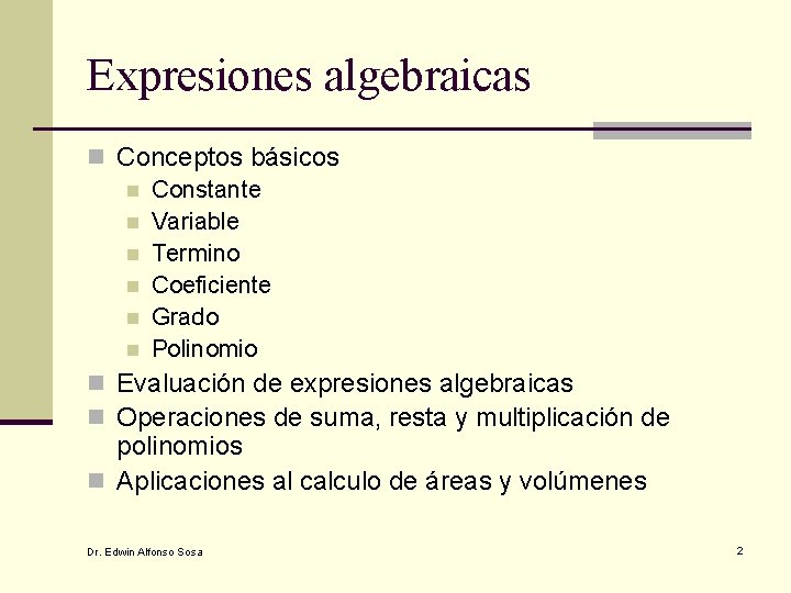 Expresiones algebraicas n Conceptos básicos n Constante n Variable n Termino n Coeficiente n