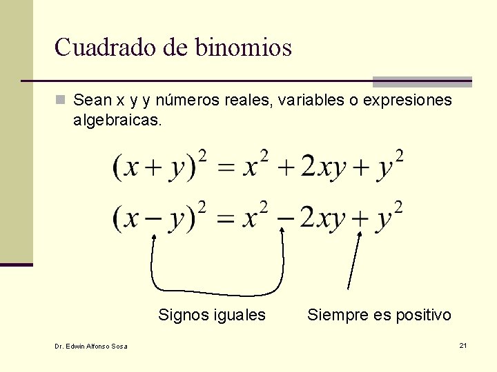 Cuadrado de binomios n Sean x y y números reales, variables o expresiones algebraicas.