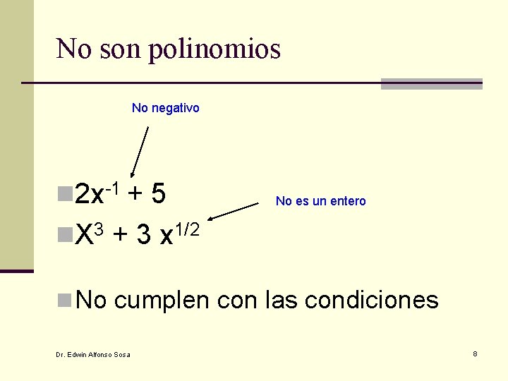 No son polinomios No negativo n 2 x-1 + 5 No es un entero