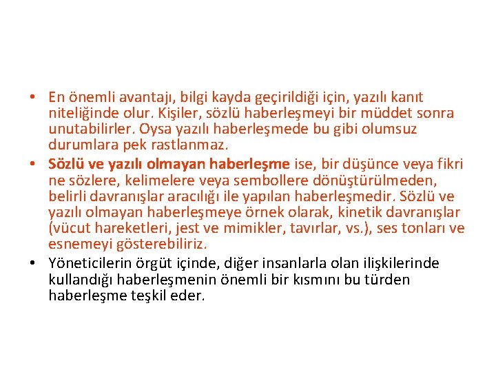  • En önemli avantajı, bilgi kayda geçirildiği için, yazılı kanıt niteliğinde olur. Kişiler,