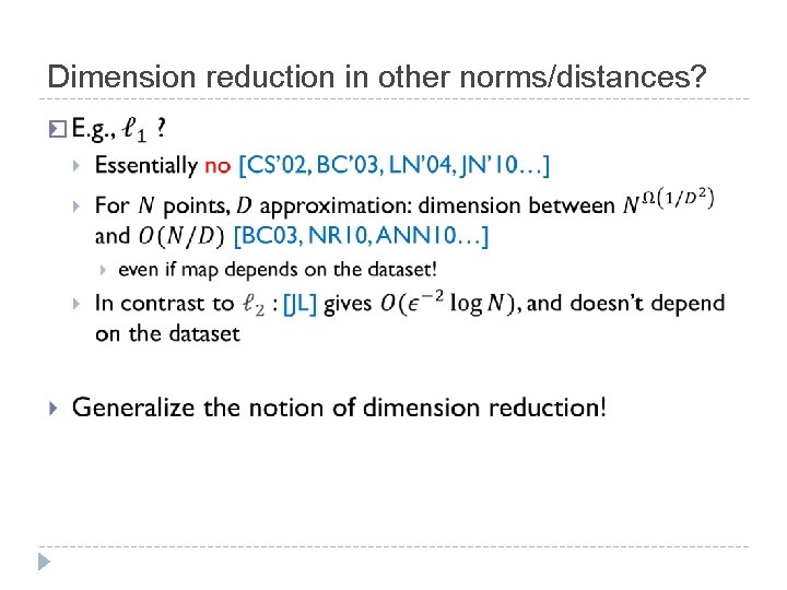 Dimension reduction in other norms/distances? � 