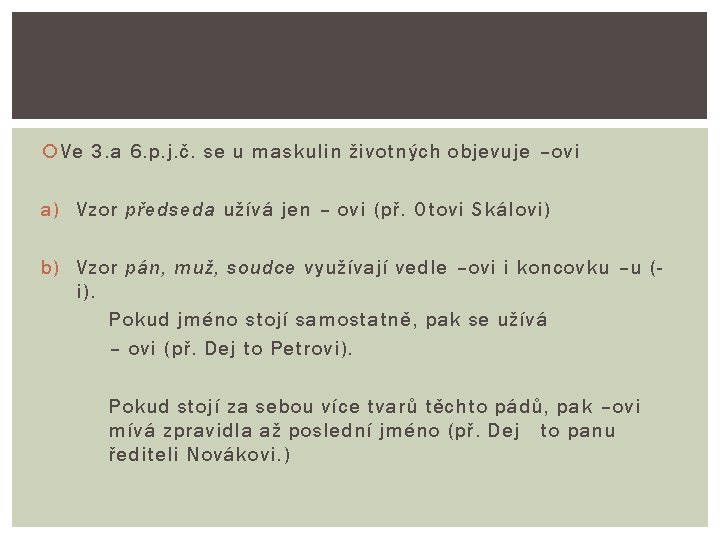  Ve 3. a 6. p. j. č. se u maskulin životných objevuje –ovi