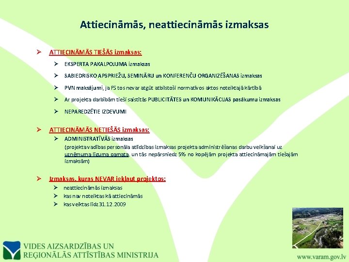 Attiecināmās, neattiecināmās izmaksas Ø Ø ATTIECINĀMĀS TIEŠĀS izmaksas: Ø EKSPERTA PAKALPOJUMA izmaksas Ø SABIEDRISKO