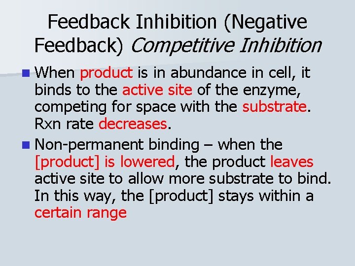 Feedback Inhibition (Negative Feedback) Competitive Inhibition n When product is in abundance in cell,