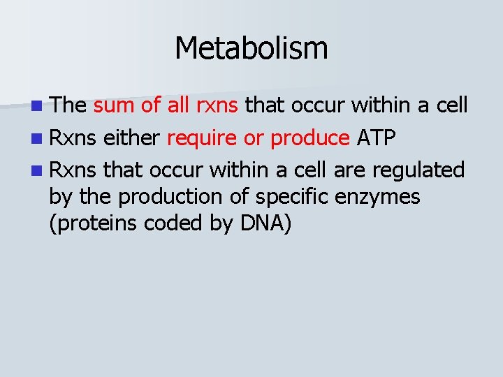 Metabolism n The sum of all rxns that occur within a cell n Rxns