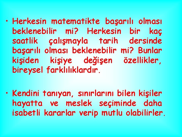  • Herkesin matematikte başarılı olması beklenebilir mi? Herkesin bir kaç saatlik çalışmayla tarih