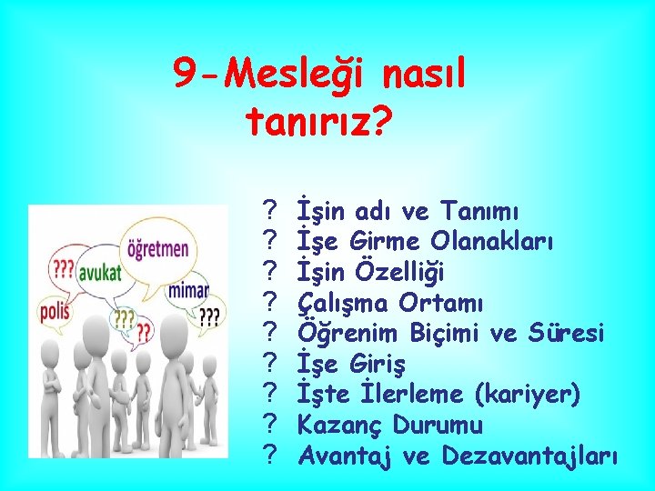 9 -Mesleği nasıl tanırız? ? ? ? ? İşin adı ve Tanımı İşe Girme