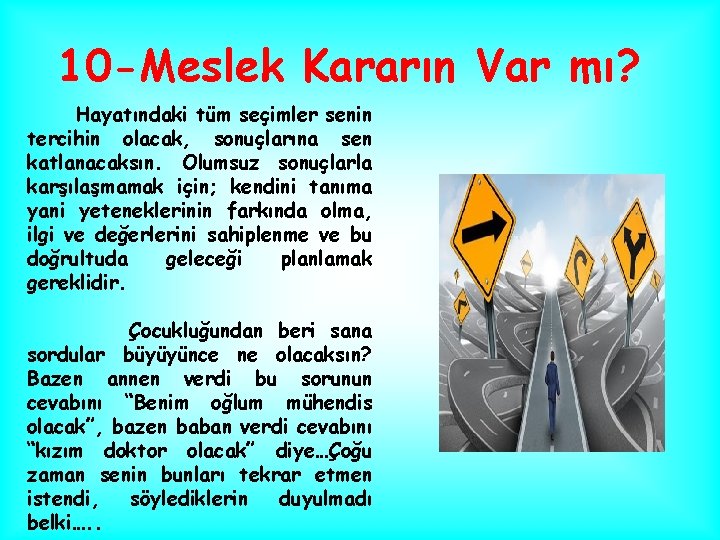 10 -Meslek Kararın Var mı? Hayatındaki tüm seçimler senin tercihin olacak, sonuçlarına sen katlanacaksın.