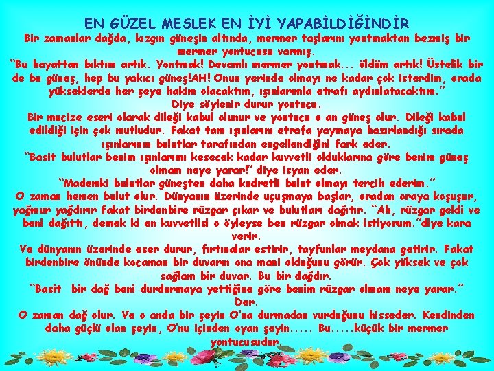 EN GÜZEL MESLEK EN İYİ YAPABİLDİĞİNDİR Bir zamanlar dağda, kızgın güneşin altında, mermer taşlarını