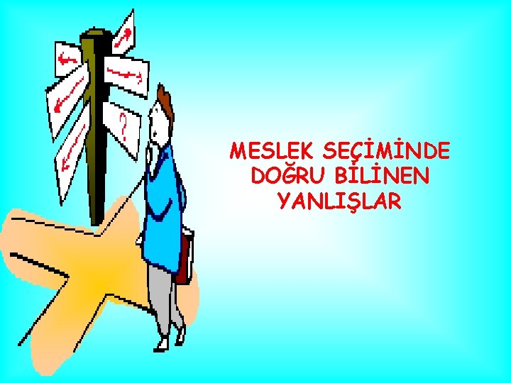 MESLEK SEÇİMİNDE DOĞRU BİLİNEN YANLIŞLAR 