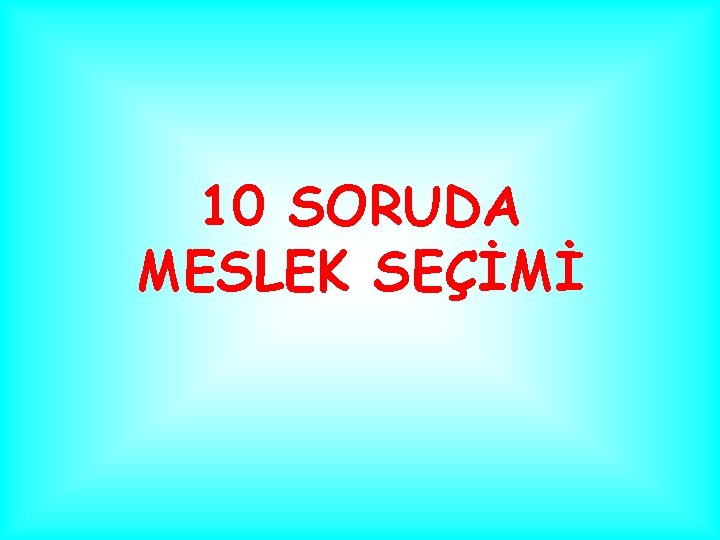 10 SORUDA MESLEK SEÇİMİ 