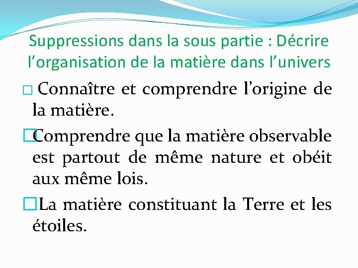 Suppressions dans la sous partie : Décrire l’organisation de la matière dans l’univers �