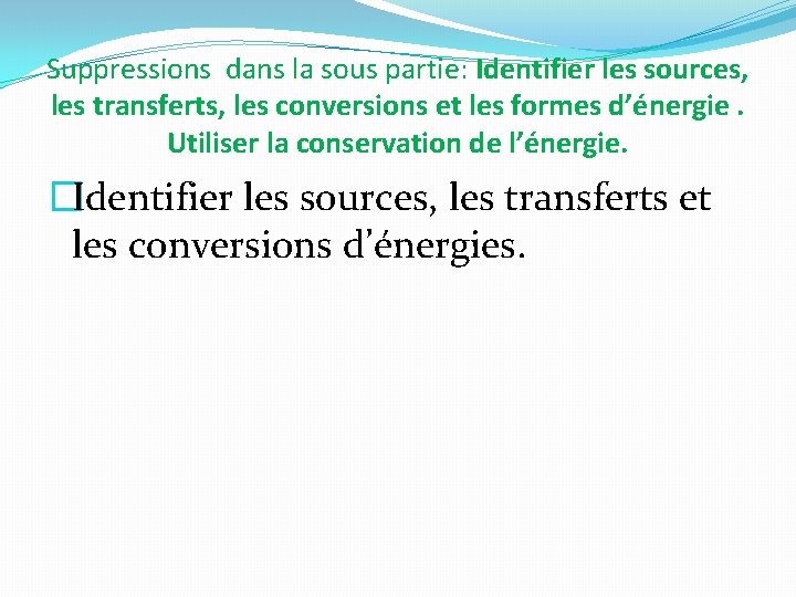 Suppressions dans la sous partie: Identifier les sources, les transferts, les conversions et les