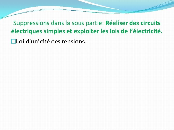 Suppressions dans la sous partie: Réaliser des circuits électriques simples et exploiter les lois