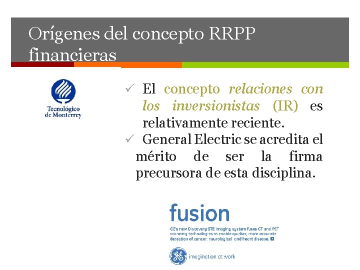 Orígenes del concepto RRPP financieras ü El concepto relaciones con los inversionistas (IR) es
