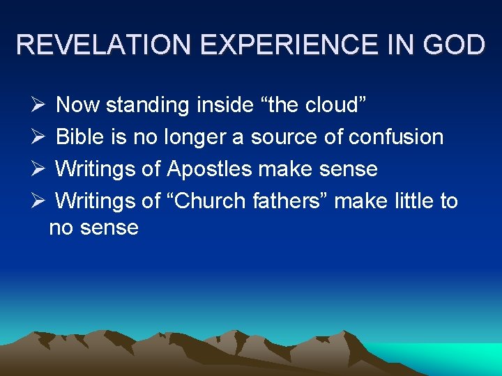 REVELATION EXPERIENCE IN GOD Ø Ø Now standing inside “the cloud” Bible is no