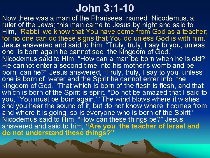 John 3: 1 -10 Now there was a man of the Pharisees, named Nicodemus,