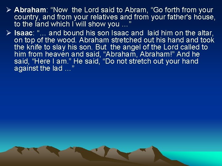 Ø Abraham: “Now the Lord said to Abram, “Go forth from your country, and