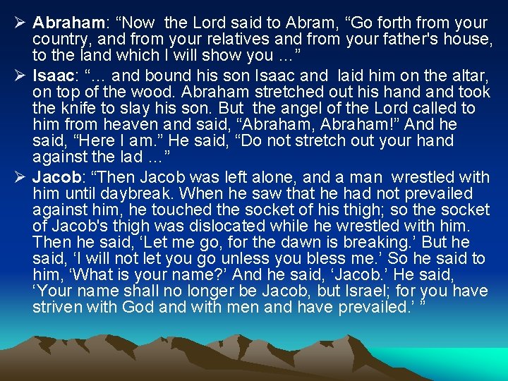 Ø Abraham: “Now the Lord said to Abram, “Go forth from your country, and