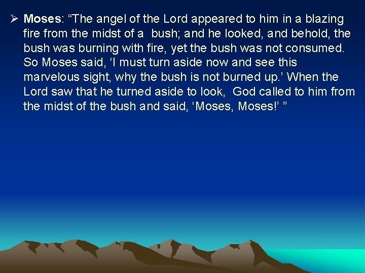 Ø Moses: “The angel of the Lord appeared to him in a blazing fire