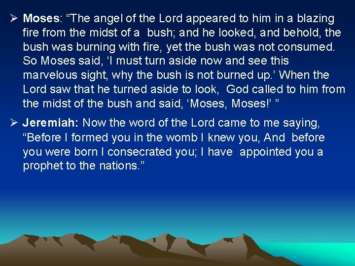 Ø Moses: “The angel of the Lord appeared to him in a blazing fire