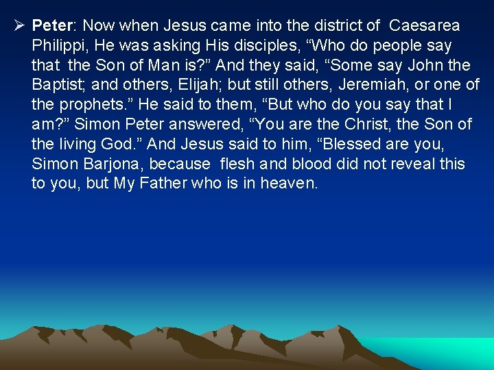 Ø Peter: Now when Jesus came into the district of Caesarea Philippi, He was