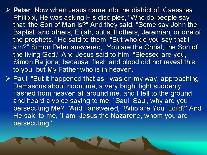 Ø Peter: Now when Jesus came into the district of Caesarea Philippi, He was