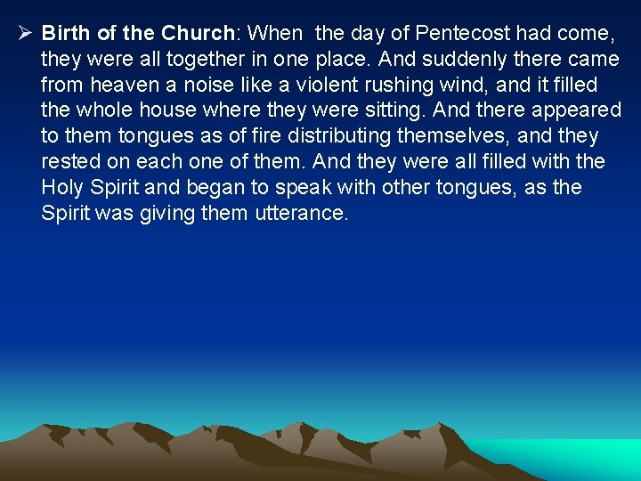 Ø Birth of the Church: When the day of Pentecost had come, they were