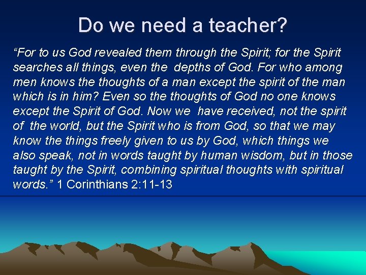 Do we need a teacher? “For to us God revealed them through the Spirit;