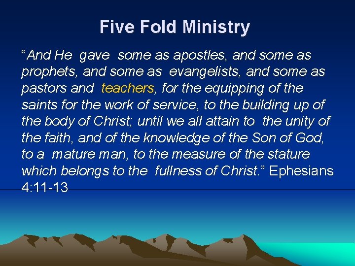 Five Fold Ministry “And He gave some as apostles, and some as prophets, and