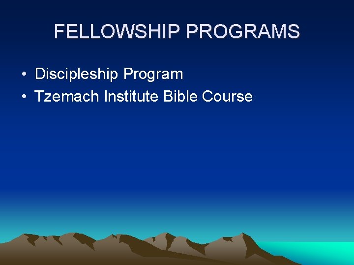 FELLOWSHIP PROGRAMS • Discipleship Program • Tzemach Institute Bible Course 