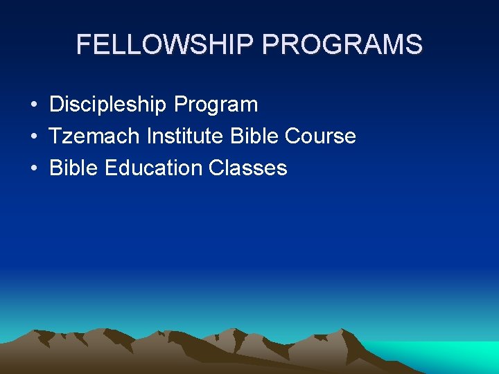 FELLOWSHIP PROGRAMS • Discipleship Program • Tzemach Institute Bible Course • Bible Education Classes