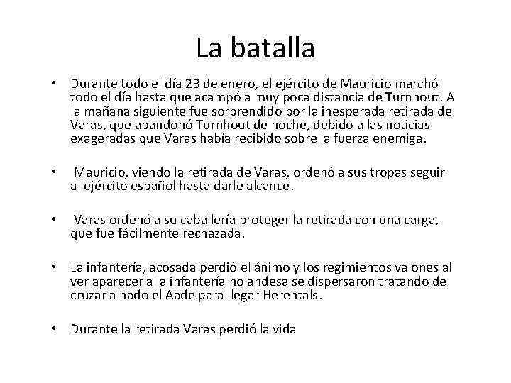La batalla • Durante todo el día 23 de enero, el ejército de Mauricio