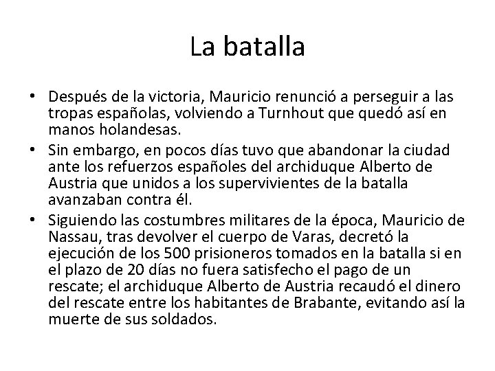 La batalla • Después de la victoria, Mauricio renunció a perseguir a las tropas
