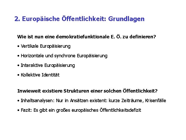 2. Europäische Öffentlichkeit: Grundlagen Wie ist nun eine demokratiefunktionale E. Ö. zu definieren? •