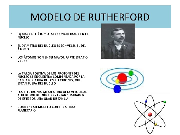 MODELO DE RUTHERFORD • LA MASA DEL ÀTOMO ESTA CONCENTRADA EN EL NÙCLEO •