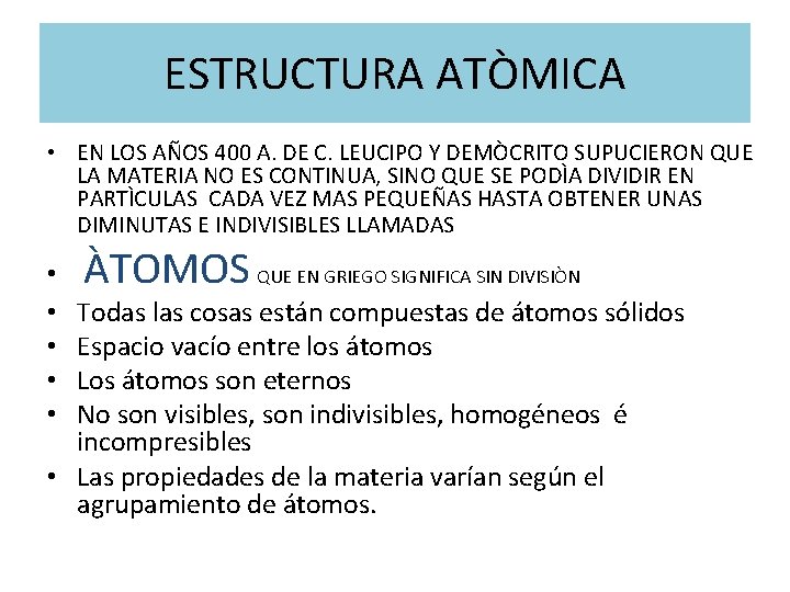 ESTRUCTURA ATÒMICA • EN LOS AÑOS 400 A. DE C. LEUCIPO Y DEMÒCRITO SUPUCIERON