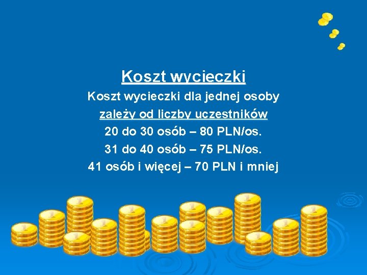 Koszt wycieczki dla jednej osoby zależy od liczby uczestników 20 do 30 osób –