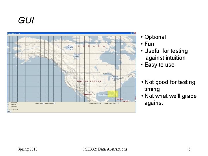 GUI • Optional • Fun • Useful for testing against intuition • Easy to