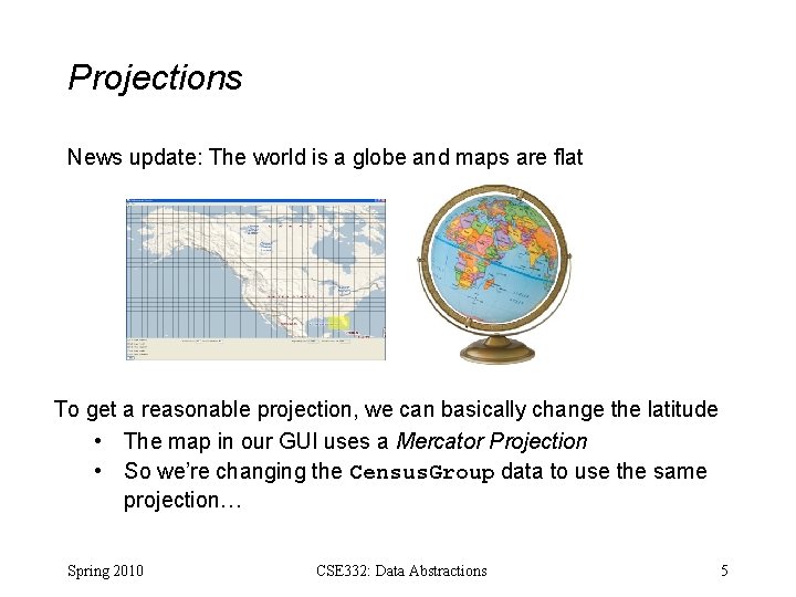 Projections News update: The world is a globe and maps are flat To get