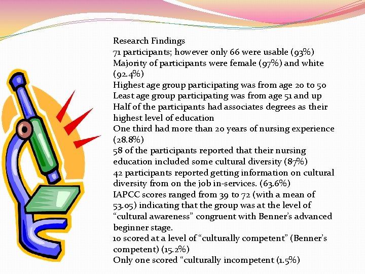 Research Findings 71 participants; however only 66 were usable (93%) Majority of participants were