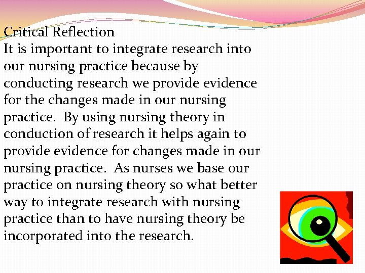 Critical Reflection It is important to integrate research into our nursing practice because by