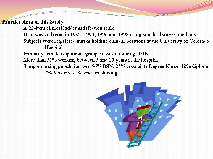 Practice Area of this Study A 23 -item clinical ladder satisfaction scale Data was